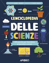 L'enciclopedia delle scienze. 100 parole per bambine e bambini curiosi
