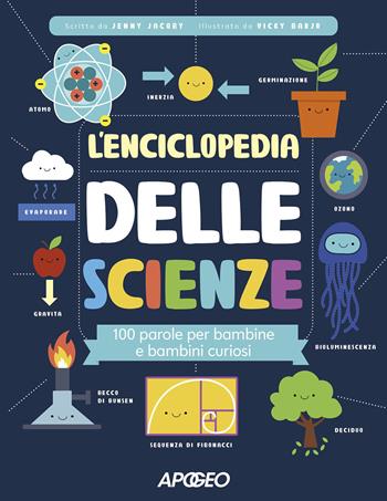 L'enciclopedia delle scienze. 100 parole per bambine e bambini curiosi - Jenny Jacoby - Libro Apogeo 2023, Piccoli PRO | Libraccio.it