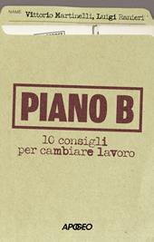 Piano B. 10 consigli per cambiare lavoro