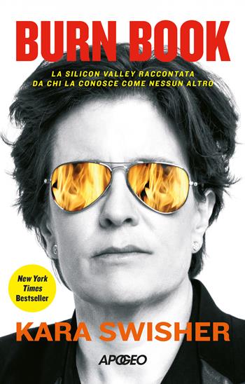 Burn book. La Silicon Valley raccontata da chi la conosce come nessun altro - Kara Swisher - Libro Apogeo 2024, Apogeo Saggi | Libraccio.it