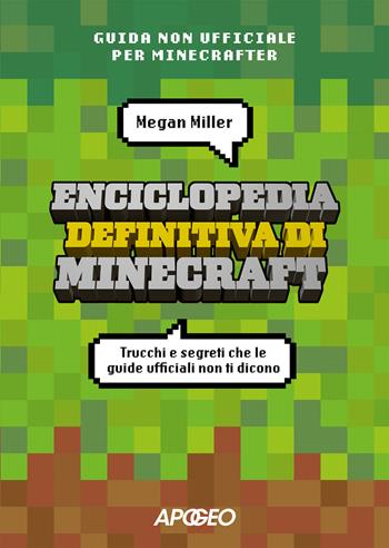 Enciclopedia definitiva di Minecraft. Trucchi e segreti che le guide ufficiali non ti dicono - Megan Miller - Libro Apogeo 2024 | Libraccio.it