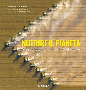 Nutrire il pianeta. Viaggio fotografico nel cibo del mondo - George Steinmetz - Libro Apogeo 2024, Guida completa | Libraccio.it