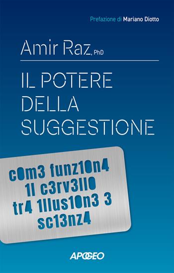 Il potere della suggestione - Amir Raz - Libro Apogeo 2025, Apogeo Saggi | Libraccio.it