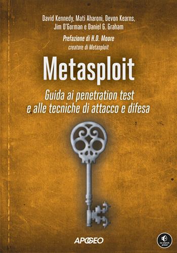 Metasploit. Guida ai penetration test e alle tecniche di attacco e difesa - David Kennedy, Mati Aharoni, Devon Kearns - Libro Apogeo 2025, Guida completa | Libraccio.it