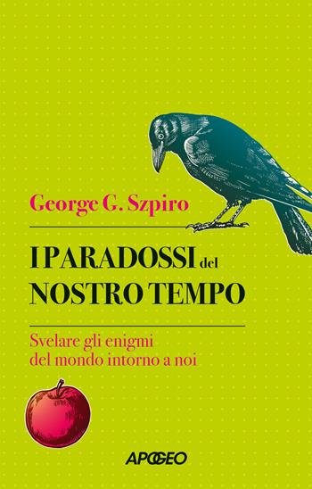 Paradossi del nostro tempo - George G. Szpiro - Libro Apogeo 2025 | Libraccio.it