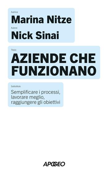 Aziende che funzionano. Semplificare i processi, lavorare meglio, raggiungere gli obiettivi - Marina Nitze, Nick Sinai - Libro Apogeo 2025, Apogeo Saggi | Libraccio.it