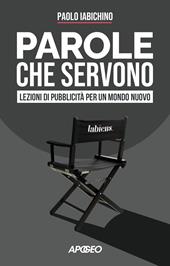 Parole che servono. Lezioni di pubblicità per un mondo nuovo