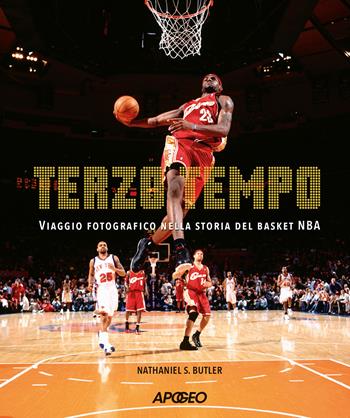 Terzo tempo. Viaggio fotografico nella storia del basket NBA - Nathaniel S. Butler - Libro Apogeo 2025 | Libraccio.it