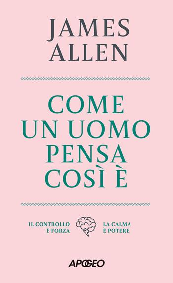 Come un uomo pensa, così è - James Allen - Libro Apogeo 2026, Apogeo Saggi | Libraccio.it