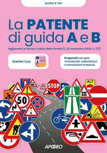 La patente di guida A e B. Aggiornato al Nuovo Codice della Strada (L. 25 novembre 2024, n. 177)  - Libro Apogeo 2026 | Libraccio.it