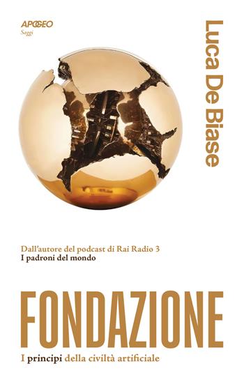 Fondazione. I principi della civiltà artificiale - Luca De Biase - Libro Apogeo 2026, Apogeo Saggi | Libraccio.it