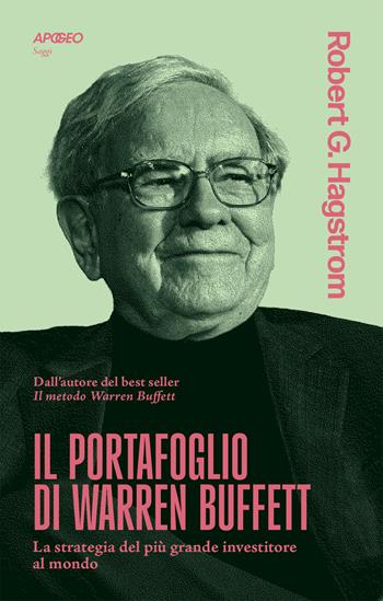 Il portafoglio di Warren Buffett. La strategia del più grande investitore al mondo - Robert G. Hagstrom - Libro Apogeo 2026, Apogeo Saggi | Libraccio.it