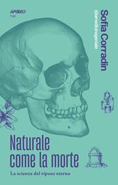 Naturale come la morte. La scienza del riposo eterno