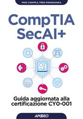 CompTIA SecAI+. Guida aggiornata alla certificazione CY0-001