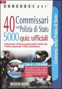 Concorsi per 40 commissari nella polizia di Stato. 5000 quiz ufficiali. Con CD-ROM  - Libro Nissolino 2005, I concorsi nella polizia di Stato | Libraccio.it