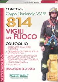 Corpo nazionale VV.FF. 814 vigili del fuoco. Colloquio  - Libro Nissolino 2005, Concorsi nel corpo nazionale dei VV.FF. | Libraccio.it