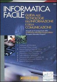 Informatica facile. Guida alle tecnologie dell'informazione e della comunicazione. Manuale per il conseguimento della Certificazione informatica europea EIPASS®. Per le Scuole superiori  - Libro Nissolino 2010 | Libraccio.it