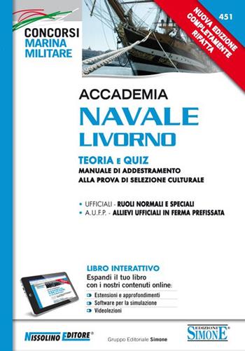 Accademia Navale Livorno. Teoria e quiz. Manuale di addestramento alla prova di selezione culturale. Con aggiornamento online  - Libro Nissolino 2014, Concorsi nella marina militare | Libraccio.it