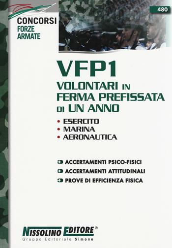 VFP1 Volontari in ferma prefissata di un anno. Esercito, Marina, Aeronautica  - Libro Nissolino 2017, I concorsi nelle forze armate | Libraccio.it