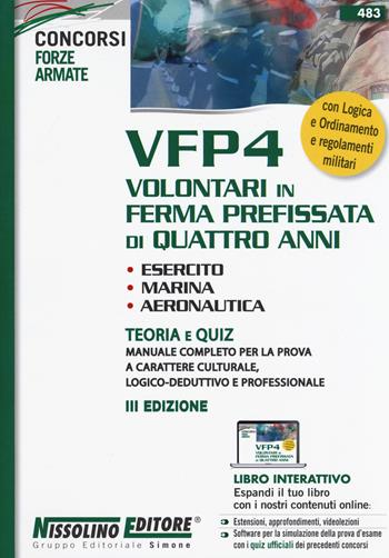 VFP4 volontari in ferma prefissata di quattro anni. Esercito, marina, aeronautica. Teoria e quiz.  - Libro Nissolino 2018, Concorsi nelle forze armate e di polizia | Libraccio.it