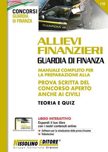 Allievi finanzieri. Guardia di finanza. Manuale completo per la preparazione alla prova scritta del concorso aperto anche ai civili. Teoria e quiz. Con aggiornamento online. Con software di simulazione  - Libro Nissolino 2018, I concorsi del finanziere | Libraccio.it