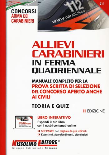 Allievi carabinieri in ferma quadriennale. Manuale completo per la prova scritta di selezione del concorso aperto anche ai civili. Teoria e quiz.  - Libro Nissolino 2019, I concorsi del carabiniere | Libraccio.it