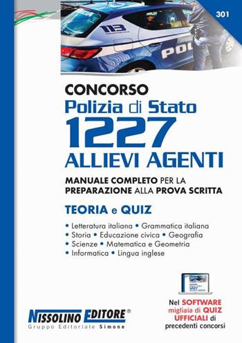 Concorso Polizia di Stato 1227 allievi agenti. Manuale completo per la preparazione alla prova scritta. Teoria e quiz.  - Libro Nissolino 2021 | Libraccio.it