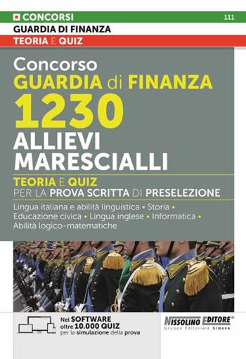 Concorso Guardia di Finanza 1230 allievi marescialli. Teoria e quiz per la prova scritta di preselezione.  - Libro Nissolino 2023, Concorsi nella Guardia di Finanza | Libraccio.it