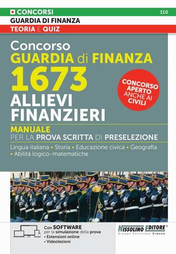 Concorso guardia di finanza 1673 allievi finanzieri. Manuale per la prova scritta e di preselezione. Con espansione online. Con software di simulazione  - Libro Nissolino 2023 | Libraccio.it