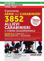 Concorso Arma dei Carabinieri 3852 Allievi Carabinieri in ferma quadriennale. Manuale completo per la prova scritta di selezione. Concorso aperto anche ai civili. Con espansione online. Con software di simulazione. Con videolenzioin