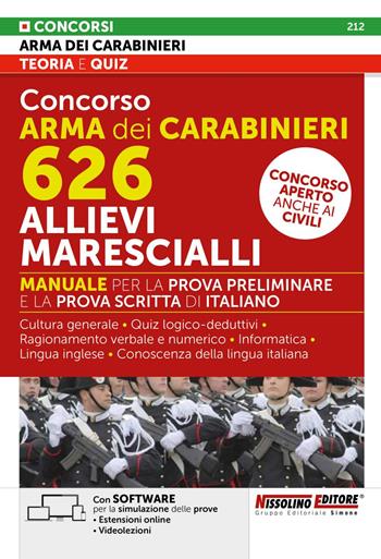 Concorso Arma dei Carabinieri 626 allievi marescialli. Manuale per la prova preliminare e della prova scritta di italiano. Con estensioni online. Con software di simulazione. Con videolezioni  - Libro Nissolino 2025 | Libraccio.it