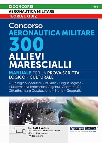 Concorso Aeronautica militare. 300 allievi marescialli. Manuale per la prova scritta logico-culturale. Con estensioni online. Con videolezioni  - Libro Nissolino 2025 | Libraccio.it