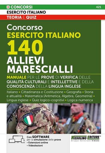 Concorso Esercito Italiano 140 Allievi Marescialli. Manuale per le prove di verifica delle qualità culturali e intellettive e della conoscenza della lingua inglese - Italiano. Con espansione online. Con software di simulazione  - Libro Nissolino 2025 | Libraccio.it