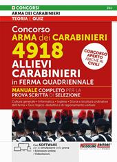 Concorso Arma dei Carabinieri 4918 Allievi Carabinieri in ferma quadriennale. Manuale completo per la prova scritta di selezione. Con estensioni online. Con software per la simulazione della prova. Con videolezioni