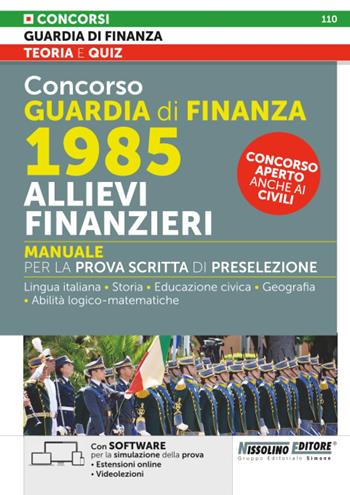 Concorso Guardia di Finanza. 1985 allievi finanzieri. Manuale per la prova scritta di preselezione. Con estensioni online. Con software per la simulazione della prova. Con videolezioni  - Libro Nissolino 2025 | Libraccio.it