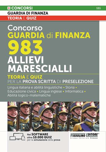 Concorso Guardia di Finanza 983 allievi marescialli. Teoria e quiz per la prova scritta di preselezione. Con Espansioni online. Con Nel Software oltre 10.000 Quiz per la simulazione della prova. Con Videolezioni di Logica  - Libro Nissolino 2026 | Libraccio.it