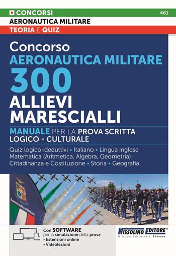Concorso Aeronautica militare. 300 allievi marescialli. Manuale per la prova scritta logico-culturale. Con estensioni online. Con software per la simulazione della prova. Con videolezioni  - Libro Nissolino 2026 | Libraccio.it