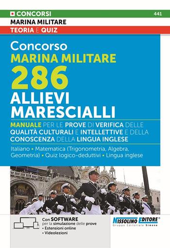 Concorso Marina militare 286 allievi marescialli. Manuale per le prove di verifica delle qualità culturali e intellettive e della conoscenza della lingua inglese. Con estensioni online. Con software per la simulazione delle prove. Con videolezioni  - Libro Nissolino 2026, Concorsi nella marina militare | Libraccio.it