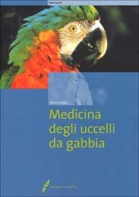 Medicina degli uccelli da gabbia - Gino Conzo - Libro Edagricole 2010 | Libraccio.it