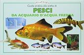 Guida pratica alla scelta di pesci da acquario e d'acqua fredda