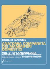 Anatomia comparata dei mammiferi domestici. Vol. 3: Splancnologia: apparecchio digerente, apparecchio respiratorio