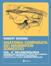 Trattato di anatomia comparata dei mammiferi domestici. Vol. 4: Splancnologia. Apparecchio uro-genitale. Feto e i suoi annessi. Peritoneo e topografia addominale.