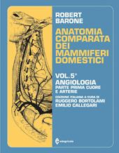 Trattato di anatomia comparata dei mammiferi domestici. Vol. 5/1: Angiologia. Cuore e arterie