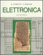 Corso di elettronica. industriali. Vol. 1: La logica. - Ruggero Giometti, Francesco Frascari - Libro Calderini 1993 | Libraccio.it