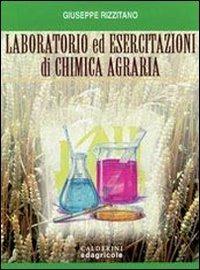 Laboratorio ed esercitazioni di chimica agraria. Per le Scuole superiori - Giuseppe Rizzitano - Libro Edagricole Scolastico 2008 | Libraccio.it