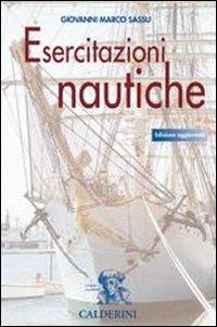 Esercitazioni nautiche. Per gli Ist. tecnici nautici. Con CD-ROM - Giovanni Marco Sassu - Libro Calderini 2000 | Libraccio.it