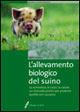 L' allevamento biologico del suino - Mario Giannone - Libro Edagricole 2010 | Libraccio.it