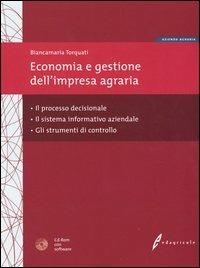 Economia e gestione dell'impresa agraria. Il processo decisionale, il sistema informativo aziendale e gli strumenti di controllo. Con CD-ROM - Biancamaria Torquati - Libro Edagricole 2015 | Libraccio.it