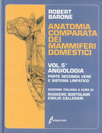Anatomia comparata dei mammiferi domestici. Vol. 5\2: Vene e sistema linfatico. - Robert Barone - Libro Edagricole 2010 | Libraccio.it