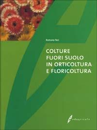 Colture fuori suolo in orticoltura e floricoltura - Romano Tesi - Libro Edagricole 2010 | Libraccio.it